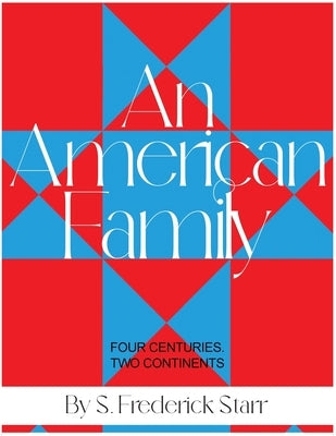 An American Family: Four Centuries. Two Continents by Starr, S. Frederick