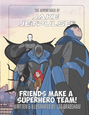 The Adventures Of Jake Jetpulse: Friends Make A Super Team by Studios, Jetpulse