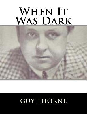 When It Was Dark by Thorne, Guy