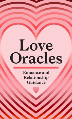 Love Oracles (Mini Deck): Sex and Romance Inspiration from the Good, the Bad, and the Beautiful by Higgie, Anna