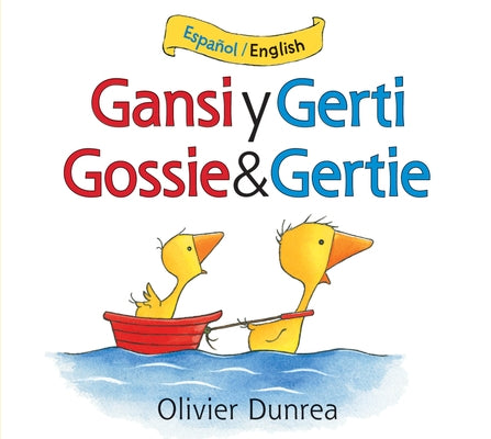 Gansi Y Gerti/Gossie and Gertie Board Book: Bilingual English-Spanish by Dunrea, Olivier