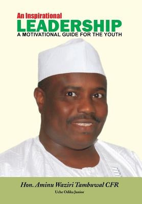 An Inspirational Leadership: A Motivational Guide for the Youth by Junior, Uche Odika
