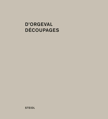 Martin d'Orgeval: D�coupages by D'Orgeval, Martin