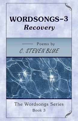 WORDSONGS-3, Recovery: The Wordsongs Series-book 3 by Blue, C. Steven