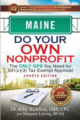 Maine Do Your Own Nonprofit: The Only GPS You Need for 501c3 Tax Exempt Approval by Bickford, Kitty