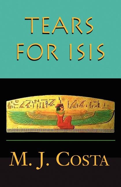 Tears for Isis by Costa, M. J.