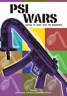 Psi Wars: Getting to Grips with the Paranormal by Alcock, James E.
