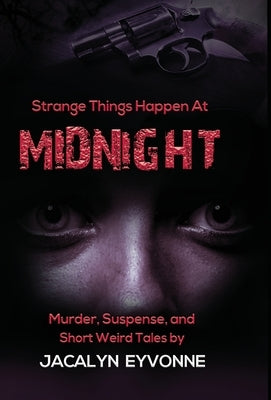 Strange Things Happen At Midnight by Eyvonne, Jacalyn