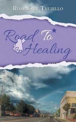 Road to Healing by Trujillo, Rosemary