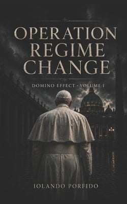 Operation Regime Change by Porfido, Iolando