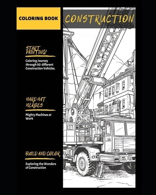 Hard Hat Heroes: Coloring the World of Construction ( 50 Pages ) by Frühwirth, Philipp
