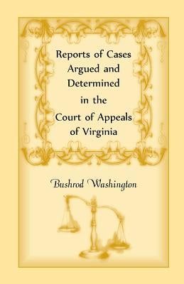 Reports of Cases Argued and Determined in the Court of Appeals of Virginia by Virginia