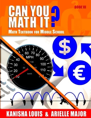 Can You Math It? Book III: Math Textbook for Middle School by Major, Arielle