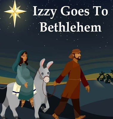 Izzy Goes to Bethlehem by Comer, Peggy