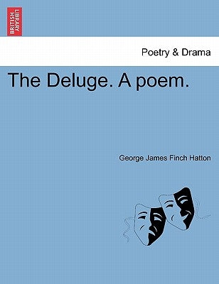 The Deluge. a Poem. by Hatton, George James Finch