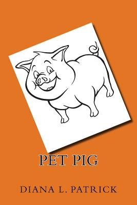 Pet Pig! by Patrick, Diana L.