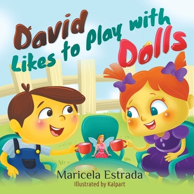 David Likes to Play with Dolls by Estrada, Maricela