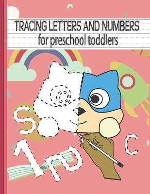 TRACING LETTERS AND NUMBERS for preschool toddlers: learn to write activity book by Coloring, Legendary