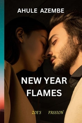 New Year Flames: Zoe's Passion by Azembe, Ahule