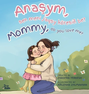 Mommy, do you love me? / Anaşym, sen meni jaqsy köresiñ be? by Yerkesh, Zhadyra