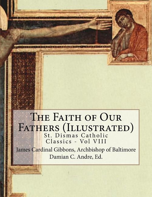 The Faith of Our Fathers (Illustrated) by Andre, Damian C.