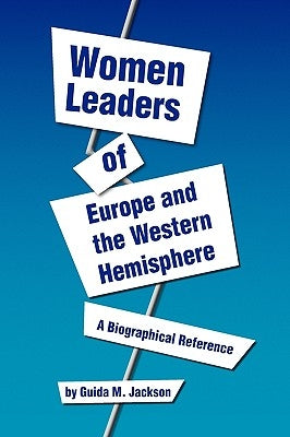 Women Leaders of Europe and the Western Hemisphere by Jackson, Guida M.