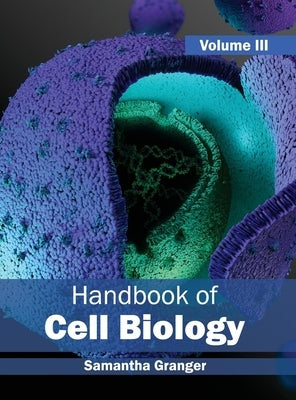 Handbook of Cell Biology: Volume III by Granger, Samantha