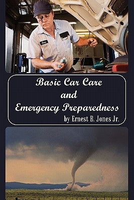 Basic Car Care and Emergency Preparedness by Jones, Ernest B., Jr.