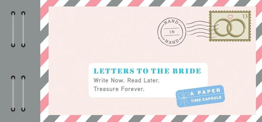 Letters to the Bride: Write Now. Read Later. Treasure Forever. (Newlywed Gifts, Gifts for New Brides, Wedding Gifts for the Bride) by Redmond, Lea