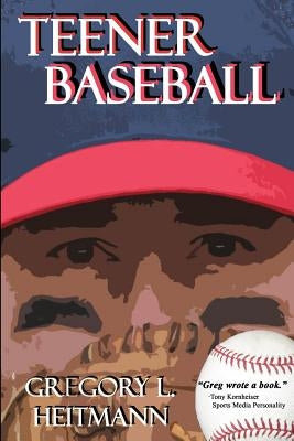 Teener Baseball by Heitmann, Gregory L.