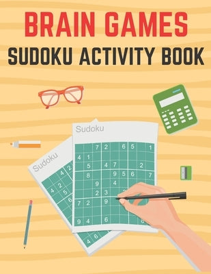 Brain Games - Sudoku Activity Book: Suitable for All Levels from Beginners to Seniors Brain. Improve Your Thinking Skills. by Publishing House, Blue Sea