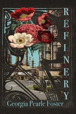 Refinery by Foster, Georgia Pearle