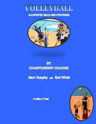 Volleyball--Illustrated Skills and Strategies: By Championship Coaches by Wilde, Rod