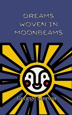 Dreams Woven in Moonbeams by Mercer, George