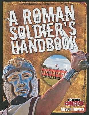 A Roman Soldier's Handbook by Hawes, Alison