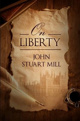 On Liberty by Mill, John Stuart