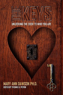 The Keys: Unlocking the Door to Who You Are by Dawson, Mary Ann