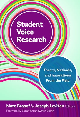 Student Voice Research: Theory, Methods, and Innovations from the Field by Brasof, Marc