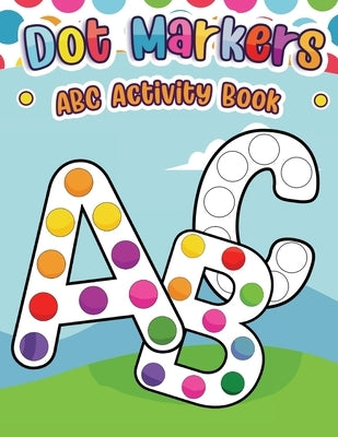 Dot Markers ABC Activity Book by Happy Kids Press