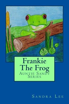 Frankie The Frog by Lee, Sandra