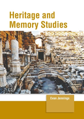 Heritage and Memory Studies by Jennings, Evan