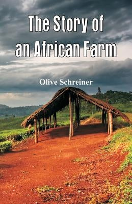 The Story of an African Farm by Schreiner, Olive