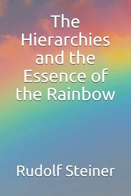 The Hierarchies and the Essence of the Rainbow by Amrine, Frederick
