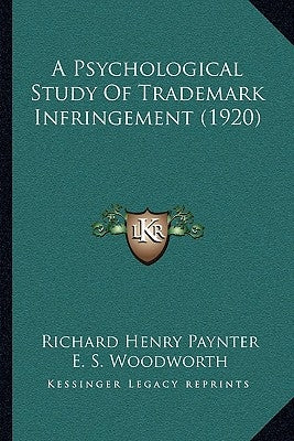 A Psychological Study Of Trademark Infringement (1920) by Paynter, Richard Henry
