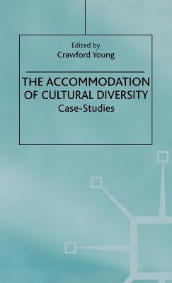 The Accommodation of Cultural Diversity: Case Studies by Young, C.