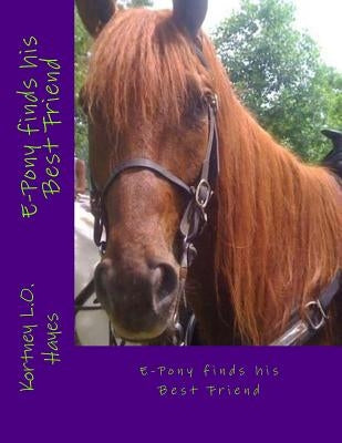E-Pony Finds his Best Friend: #1 by Hayes, Kortney L. O.