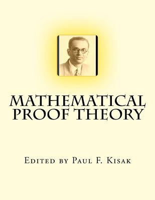 Mathematical Proof Theory by Kisak, Paul F.