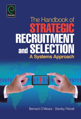 Handbook of Strategic Recruitment and Selection: A Systems Approach by O'Meara, Bernard