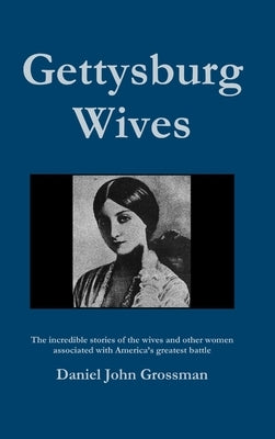 Gettysburg Wives by Grossman, Daniel