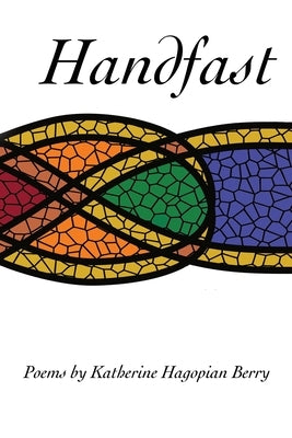 Handfast: poems by Katherine Hagopian Berry by Hagopian Berry, Katherine